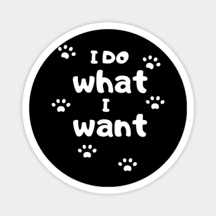 I Do What I Want Magnet